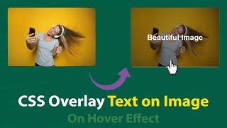 How To Overlay A Text On An Image  CSS Overlay