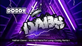 Nathan Dawe - We Aint Here For Long  Doddy Remix 