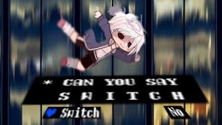  Can you say switch?   GachaTrendMeMe  Sans AUs  Ft. randoms+Kustard