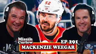 MACKENZIE WEEGAR CALGARY FLAMES  MISSIN CURFEW EP 291