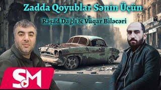 Resad Dagli & Vuqar Bileceri  - Zadda Qoyublar Senin Ucun 2023  Remix - Ayxan Deniz 