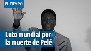 Pelé El mundo llora la muerte del rey del fútbol  El Tiempo