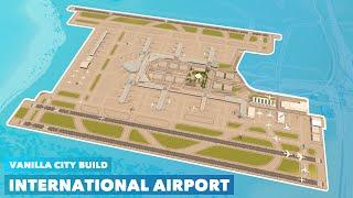 Building a Large International Airport in Vanilla Cities Skylines  No Mods needed