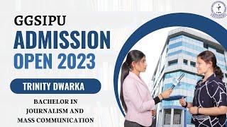 GGSIPU ADMISSION 2023  BAJMC  Trinity Dwarka