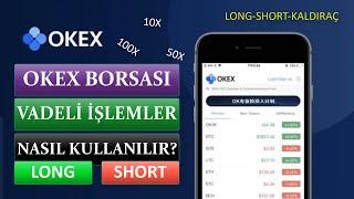 OKEX BORSASI VADELİ İŞLEMLER NASIL KULLANILIR? OKX KALDIRAÇ-LONG-SHORT