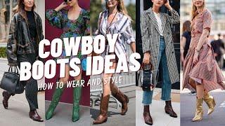 Stylish Cowboy Boots Outfit Ideas. How to Wear and Style Cowboy Boots for Women?