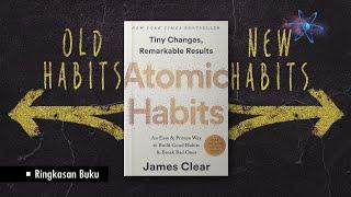 Atomic Habits Perubahan Kecil yang Berdampak Besar  Ringkasan Buku