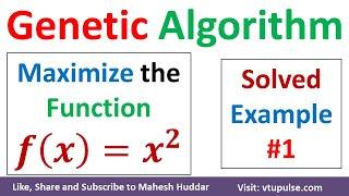 Genetic Algorithm GA Solved Example Maximizing Value of Function in Machine Learning Mahesh Huddar