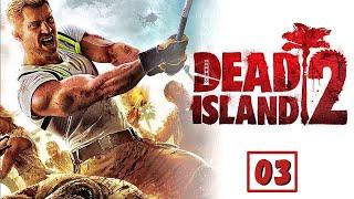 Dead Island 2 - Улицы кишат ЗОМБИ.  Пробиваюсь к ОТЕЛЮ. Царь ГОРЫ # 03