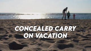 3 Tips for Concealed Carry on Vacation