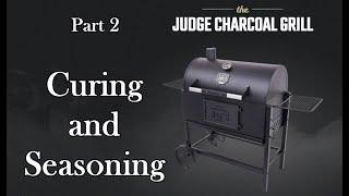 The Judge - Part 2 - Curing and Seasoning Oklahoma Joes Judge Charcoal Grill