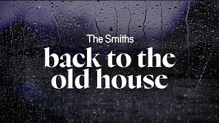 the smiths - back to the old house lyrics