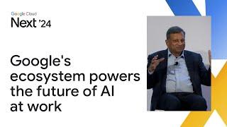 Bring it all together Googles ecosystem powers the future of AI at work