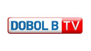 Dobol B TV Livestream August 1 2024 - Replay