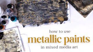 Make Your Art More Exciting How to use Metallic Paints in Mixed Media Art