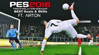 PES 2016 - Best Goals & Skills ft. Airton