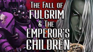 The Fall of FULGRIM & the EMPERORS CHILDREN