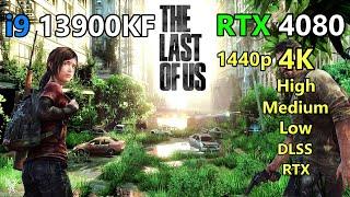 The Last of Us Part 1 - i9 13900KF + RTX 4080 All Settings Tested DLSS ONOFF 1440p & 4K