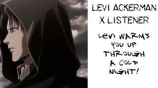 Levi Ackerman X Listener Anime ASMR “Levi Warms You Up Through A Cold Night”