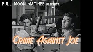 CRIME AGAINST JOE 1956  John Bromfield Julie London  NO ADS