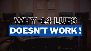 Why -14 LUFS Doesnt Work - And What To Do Instead
