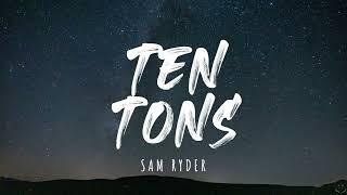 Sam Ryder - Ten Tons Lyrics