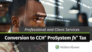 Wolters Kluwer - Professional and Client Services Conversion to CCH® ProSystem fx® Tax