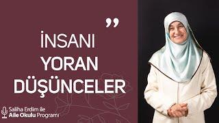 İnsanı Yoran Düşünceler  Saliha Erdim ile Aile Okulu