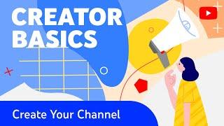 How to Create a YouTube Channel & Customize It Creator Basics