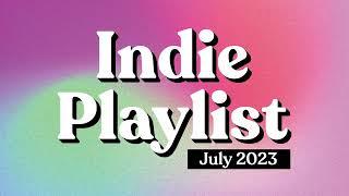 Indie Playlist  July 2023