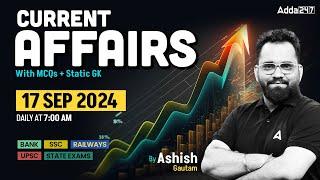 17 SEPTEMBER CURRENT AFFAIRS 2024  ALL EXAMS IMP. CURRENT AFFAIRS  ASHISH GAUTAM SIR