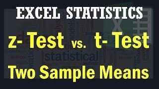 Z-statistics Vs.  T-statistics for Two Means using Excel  Z- Test vs T- Test statistics