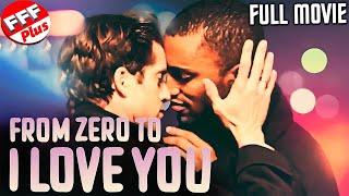 FROM ZERO TO I LOVE YOU  Full GAY ROMANCE DRAMA Movie HD