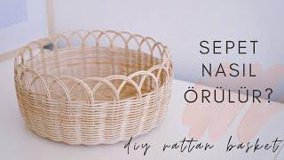 Sepet Nasıl Örülür?  How to Weave a Rattan Basket