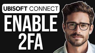 How To Enable 2FA On Ubisoft Connect 2024