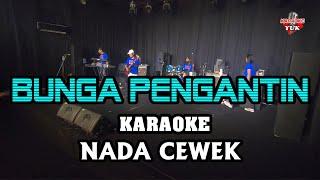 BUNGA PENGANTIN KARAOKE NADA CEWEK WANITA