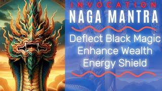 Naga Invocation Mantra Dispel Black Magic Strongly Enhance Wealth Luck. Increase Spiritual Shield