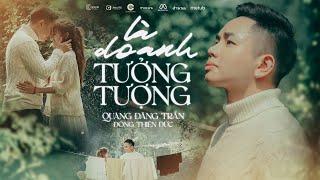 QUANG ĐĂNG TRẦN - LÀ DO ANH TƯỞNG TƯỢNG  MV OFFICIAL  ĐÔNG THIÊN ĐỨC