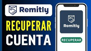 Cómo Recuperar mi Cuenta de Remitly Funciona