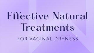 What Are Some Natural Treatments for Vaginal Dryness? Dr. Dombo Answers