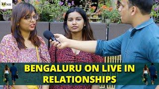 Bengaluru On Live In Relationships  Shocking Answers  Street Interview India - Public Opinion