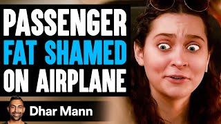 Passenger FAT SHAMED On AIRPLANE What Happens Next Is Shocking  Dhar Mann