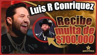 Multan a Luis R Conriquez por interpretar Corridos prohibidos