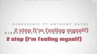 Djbosschic & Anthony Hayes 2 Step I’m feeling myself 