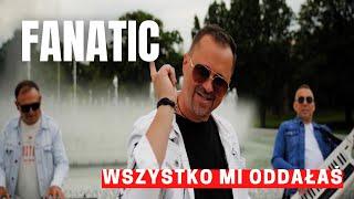 FANATIC - Wszystko Mi Oddałaś Official Video