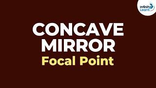 Concave Mirror - Focal Point  Reflection and Refraction  Dont Memorise