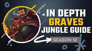 HOW TO MASTER GRAVES JUNGLE  In Depth Graves Guide for Season 12