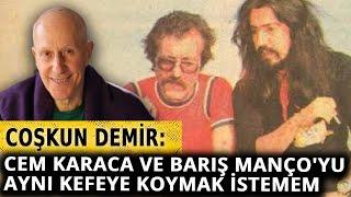 Coşkun Demir Beni şarkıcılığa yönlendiren Cem Karaca oldu