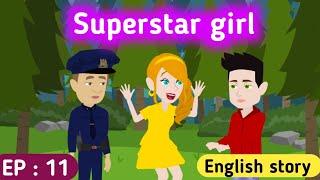 Superstar girl part 11  English stories  Animated story  English conversation  Sunshine English