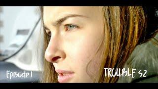 TROUBLE SAISON 2 EPISODE 1